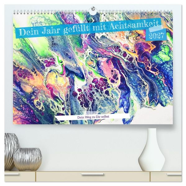 Dein Jahr gefüllt mit Achtsamkeit (hochwertiger Premium Wandkalender 2027 DIN A2 quer) Kunstdruck in Hochglanz