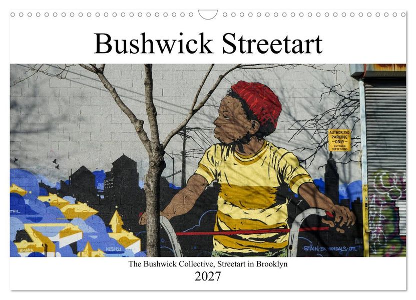 Bushwick Street Art (Wandkalender 2027 DIN A3 quer) CALVENDO Monatskalender