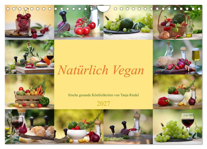 Natürlich Vegan - frische gesunde Köstlichkeiten (Wandkalender 2027 DIN A4 quer) CALVENDO Monatskalender