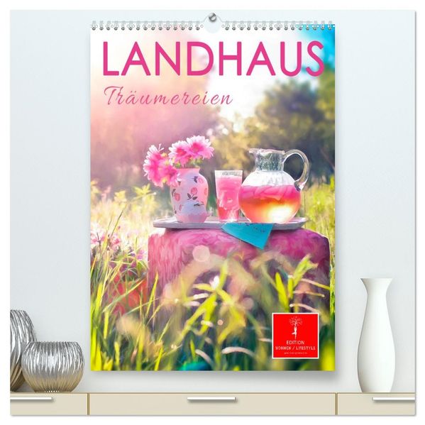 Landhaus Träumereien (hochwertiger Premium Wandkalender 2027 DIN A2 hoch) Kunstdruck in Hochglanz