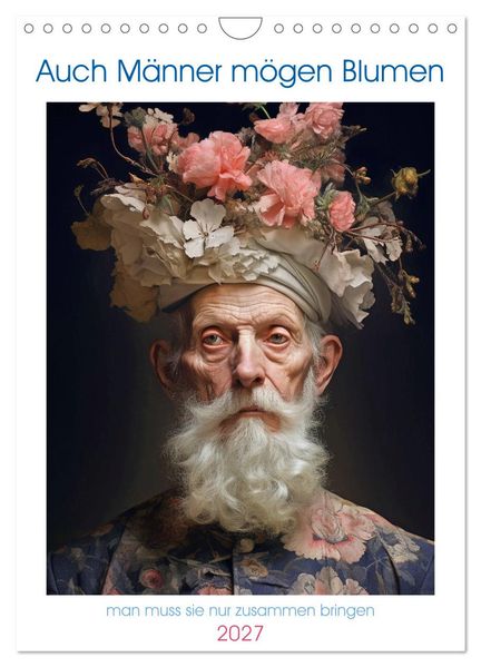 Auch Männer mögen Blumen (Wandkalender 2027 DIN A4 hoch) CALVENDO Monatskalender