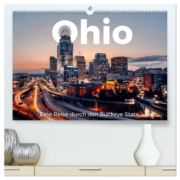 Ohio - Eine Reise durch den Buckeye State (hochwertiger Premium Wandkalender 2027 DIN A2 quer) Kunstdruck in Hochglanz