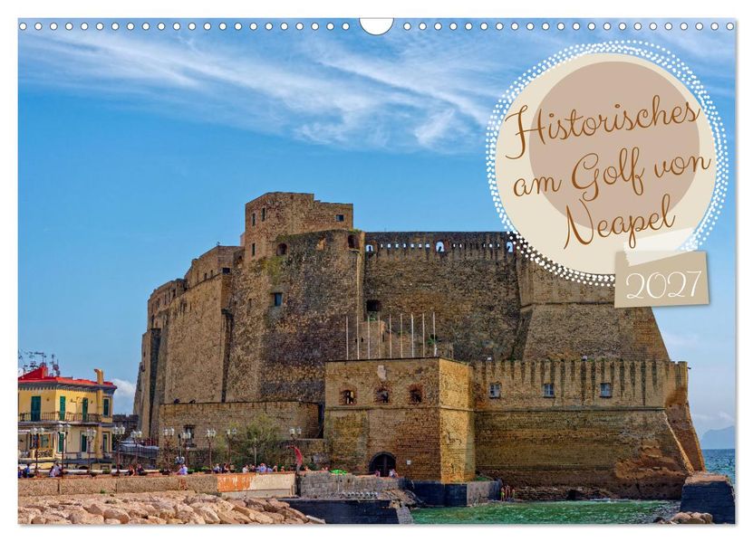 Historisches am Golf von Neapel (Wandkalender 2027 DIN A3 quer) CALVENDO Monatskalender