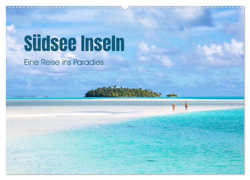 Südsee Inseln - Eine Reise ins Paradies (Wandkalender 2027 DIN A2 quer) CALVENDO Monatskalender