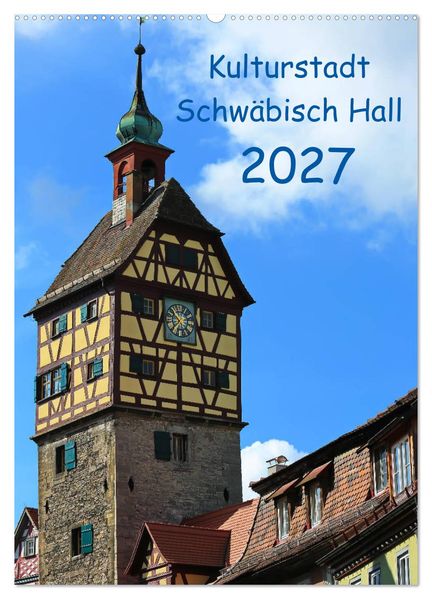 Kulturstadt Schwäbisch Hall (Wandkalender 2027 DIN A2 hoch) CALVENDO Monatskalender