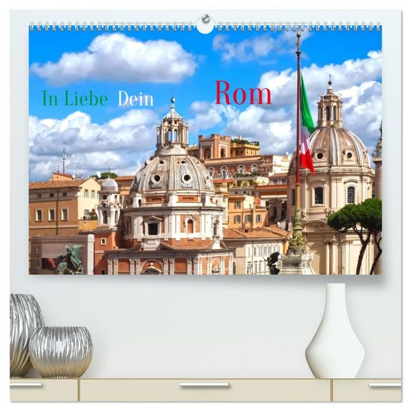 In Liebe Dein Rom (hochwertiger Premium Wandkalender 2027 DIN A2 quer) Kunstdruck in Hochglanz