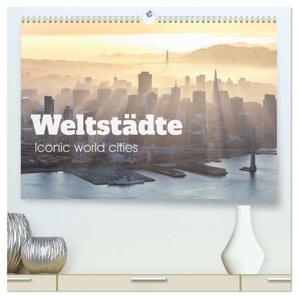 Weltstädte - Iconic world cities (hochwertiger Premium Wandkalender 2027 DIN A2 quer) Kunstdruck in Hochglanz