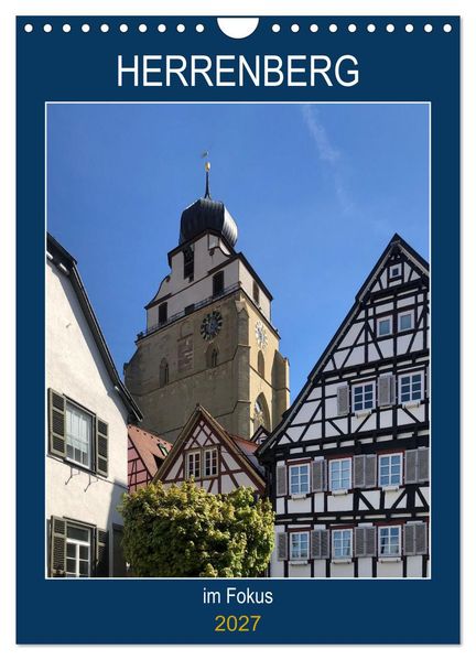 Herrenberg im Fokus (Wandkalender 2027 DIN A4 hoch) CALVENDO Monatskalender