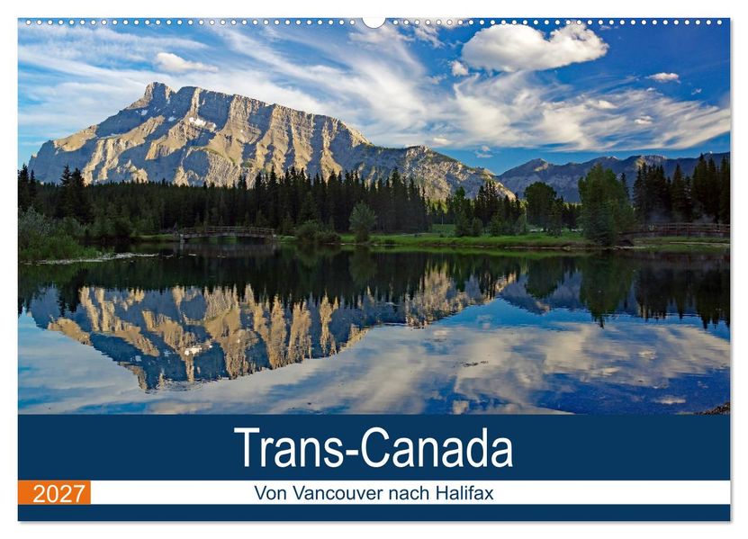 Trans-Canada: Von Vancouver nach Halifax (Wandkalender 2027 DIN A2 quer) CALVENDO Monatskalender