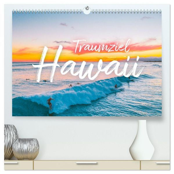 Hawaii Traumziel (hochwertiger Premium Wandkalender 2027 DIN A2 quer) Kunstdruck in Hochglanz