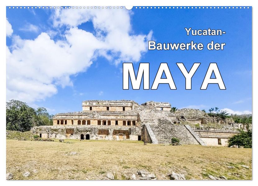 Yucatan-Bauwerke der MAYA (Wandkalender 2027 DIN A2 quer) CALVENDO Monatskalender