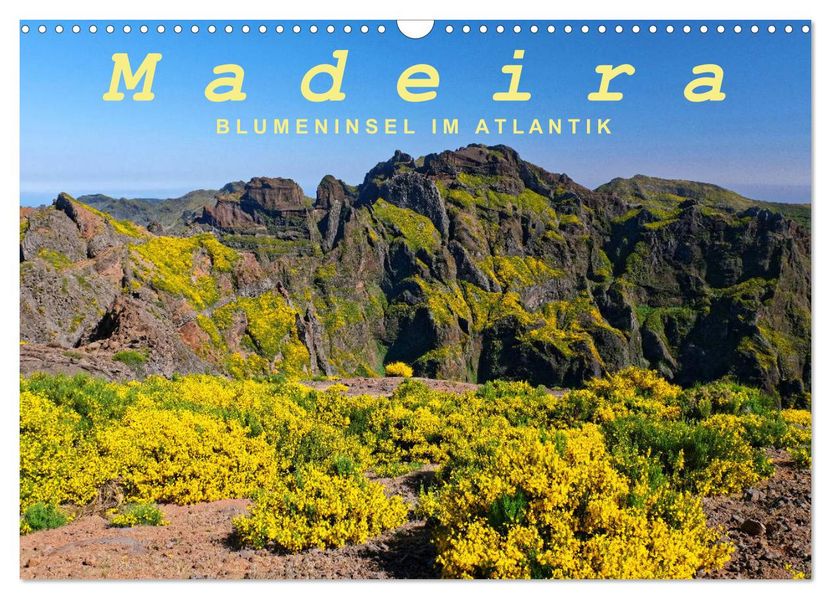 Madeira Blumeninsel im Atlantik (Wandkalender 2027 DIN A3 quer) CALVENDO Monatskalender