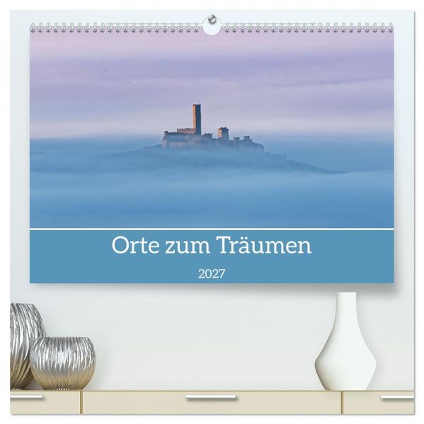 Orte zum Träumen (hochwertiger Premium Wandkalender 2027 DIN A2 quer) Kunstdruck in Hochglanz