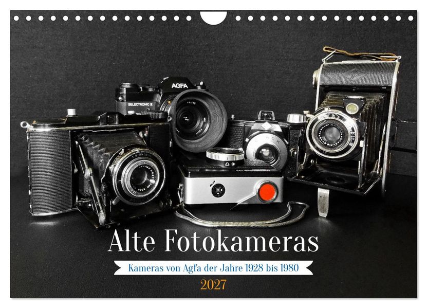 Alte Fotokameras - Kameras von Agfa der Jahre 1928 bis 1980 (Wandkalender 2027 DIN A4 quer) CALVENDO Monatskalender