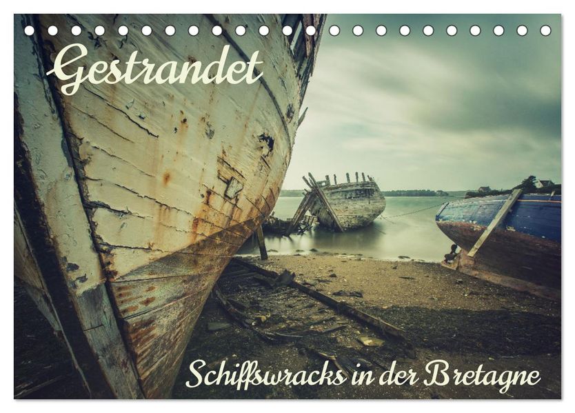 Gestrandet - Schiffswracks in der Bretagne (Tischkalender 2027 DIN A5 quer) CALVENDO Monatskalender