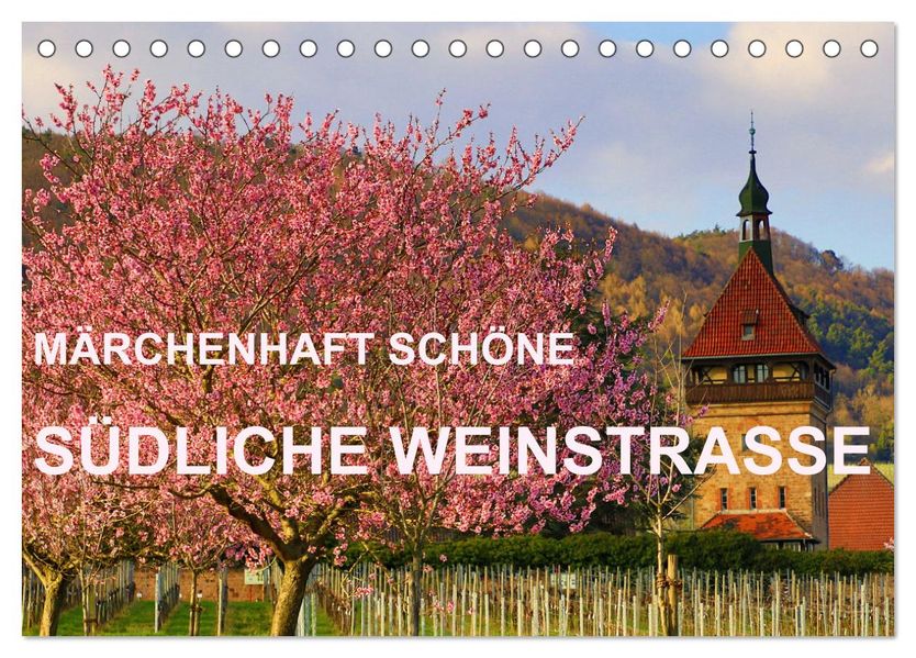 Märchenhaft schöne Südliche Weinstraße (Tischkalender 2027 DIN A5 quer) CALVENDO Monatskalender
