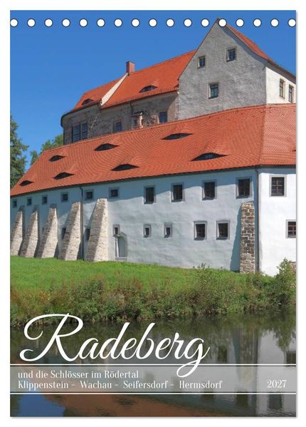 Radeberg und die Schlösser im Rödertal (Tischkalender 2027 DIN A5 hoch) CALVENDO Monatskalender