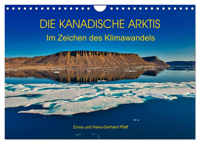 DIE KANADISCHE ARKTIS - Im Zeichen des Klimawandels (Wandkalender 2027 DIN A4 quer) CALVENDO Monatskalender