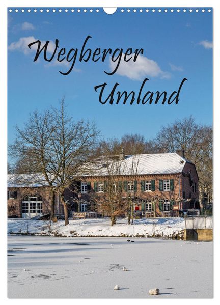 Wegberger Umland (Wandkalender 2027 DIN A3 hoch) CALVENDO Monatskalender
