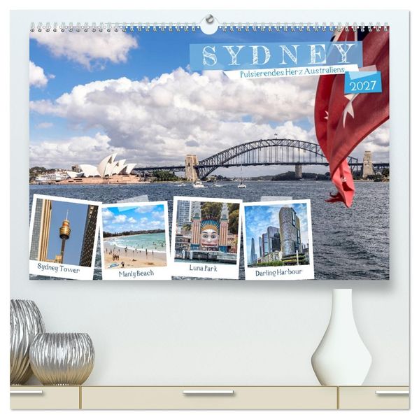Sydney - Pulsierendes Herz Australiens (hochwertiger Premium Wandkalender 2027 DIN A2 quer) Kunstdruck in Hochglanz