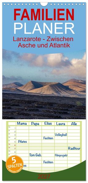 Familienplaner 2027 - Lanzarote - Zwischen Asche und Atlantik mit 5 Spalten (Wandkalender 21 x 45 cm) CALVENDO
