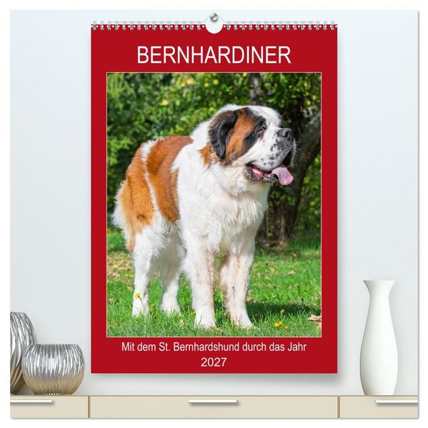 Bernhardiner - Mit dem St. Bernhardshund durch das Jahr (hochwertiger Premium Wandkalender 2027 DIN A2 hoch) Kunstdruck in Hochglanz