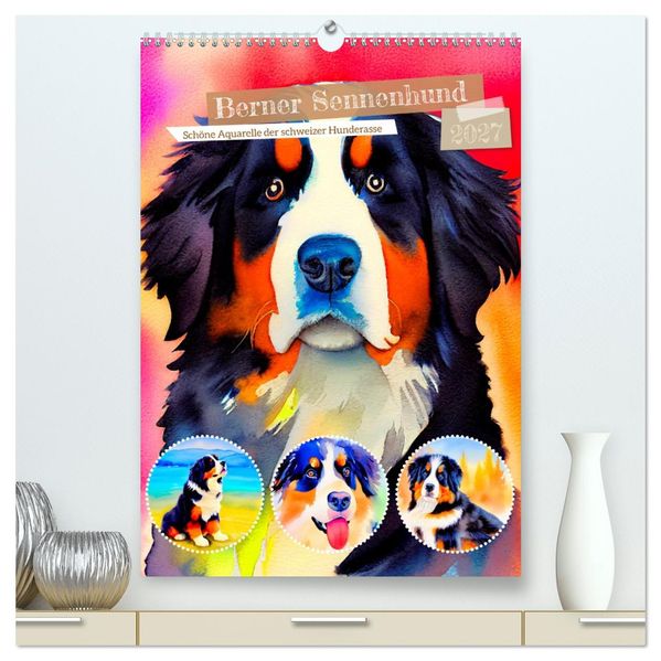Berner Sennenhund 2027. Schöne Aquarelle der schweizer Hunderasse (hochwertiger Premium Wandkalender 2027 DIN A2 hoch) Kunstdruck in Hochglanz
