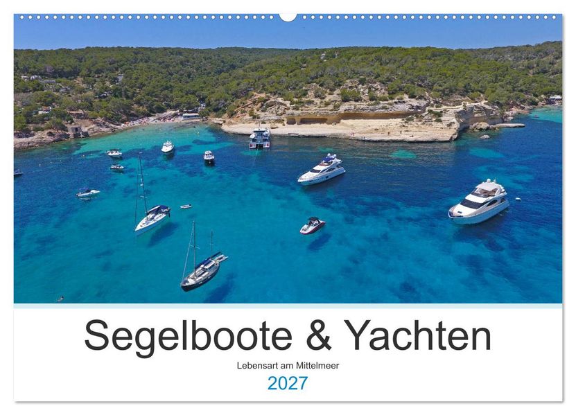 Segelboote und Yachten - Lebensart am Mittelmeer (Wandkalender 2027 DIN A2 quer) CALVENDO Monatskalender
