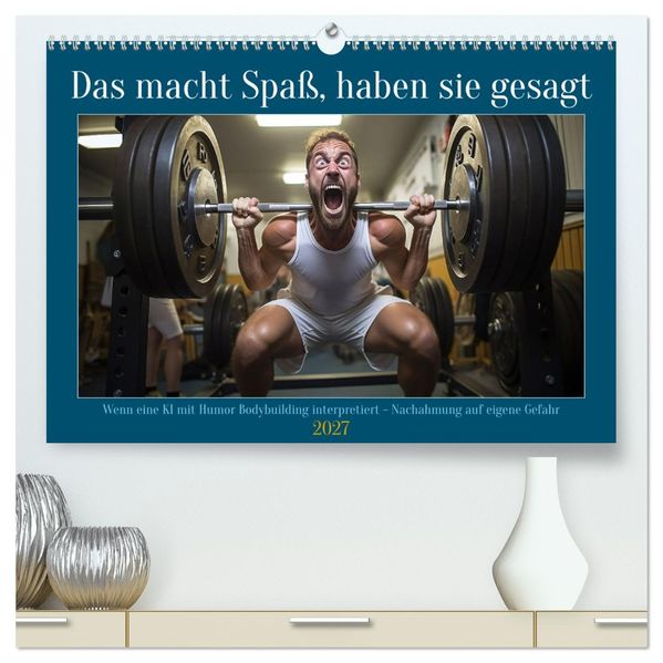 Das macht Spaß haben sie gesagt (hochwertiger Premium Wandkalender 2027 DIN A2 quer) Kunstdruck in Hochglanz