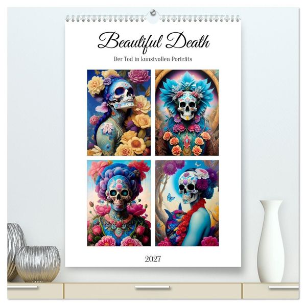 Beautiful Death (hochwertiger Premium Wandkalender 2027 DIN A2 hoch) Kunstdruck in Hochglanz