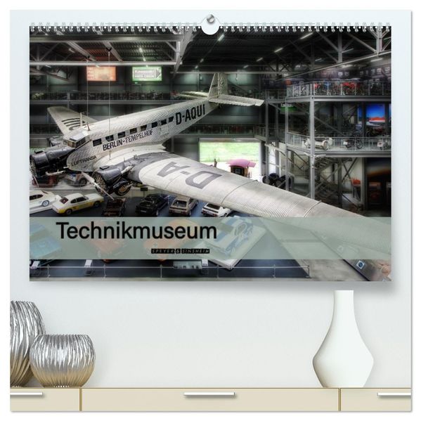 Technikmuseum Speyer & Sinsheim (hochwertiger Premium Wandkalender 2027 DIN A2 quer) Kunstdruck in Hochglanz