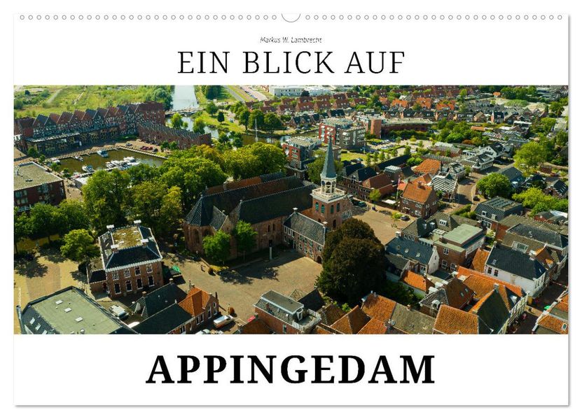 Ein Blick auf Appingedam (Wandkalender 2027 DIN A2 quer) CALVENDO Monatskalender