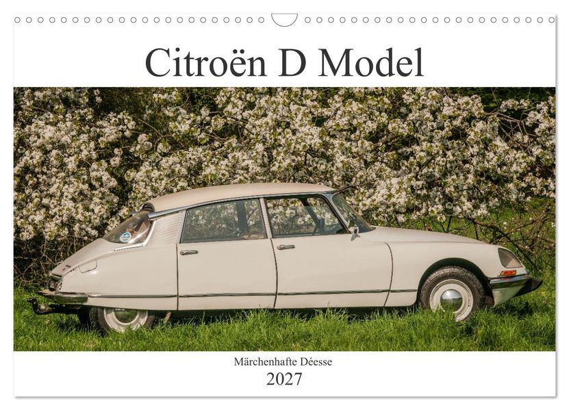 Citroën D Model - Märchenhafte Déesse (Wandkalender 2027 DIN A3 quer) CALVENDO Monatskalender
