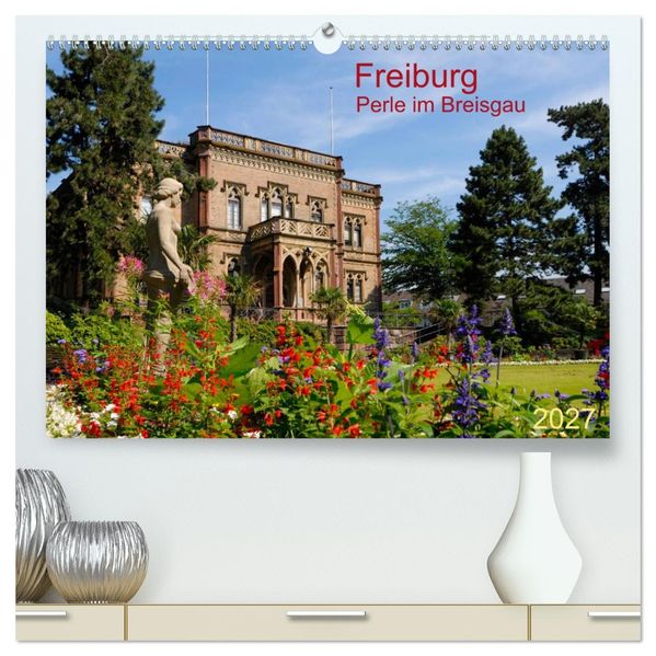 Freiburg Perle im Breisgau (hochwertiger Premium Wandkalender 2027 DIN A2 quer) Kunstdruck in Hochglanz