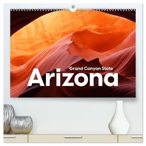 Arizona - Grand Canyon State (hochwertiger Premium Wandkalender 2027 DIN A2 quer) Kunstdruck in Hochglanz