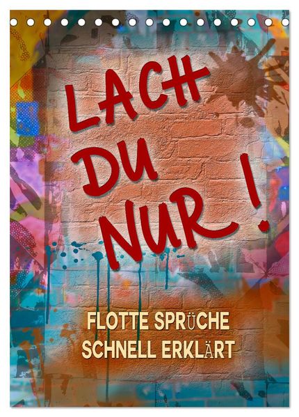 Lach du nur! - Flotte Sprüche schnell erklärt (Tischkalender 2027 DIN A5 hoch) CALVENDO Monatskalender