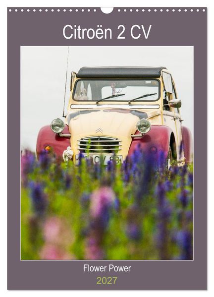 Citroën 2 CV - Flower Power (Wandkalender 2027 DIN A3 hoch) CALVENDO Monatskalender