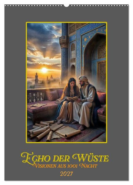 Echo der Wüste: Visionen aus 1001 Nacht (Wandkalender 2027 DIN A2 hoch) CALVENDO Monatskalender