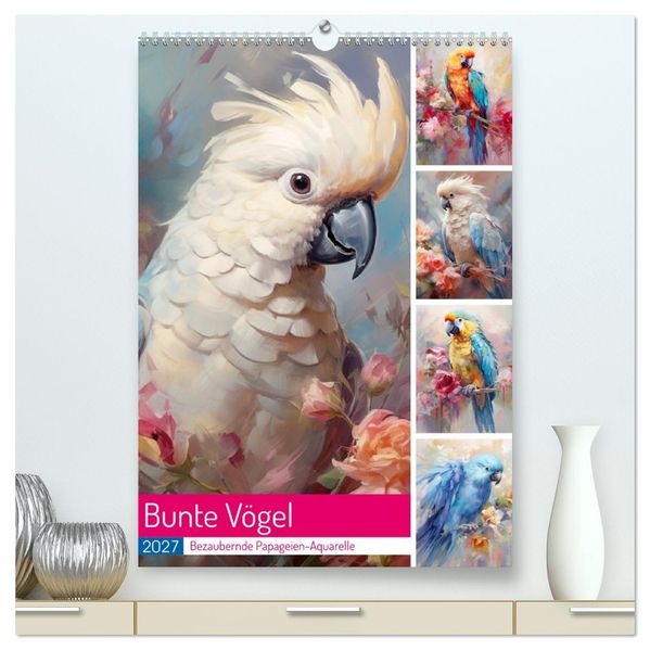 Bunte Vögel. Bezaubernde Papageien-Aquarelle (hochwertiger Premium Wandkalender 2027 DIN A2 hoch) Kunstdruck in Hochglanz