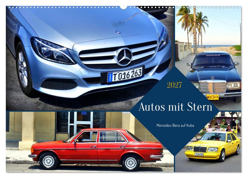 Autos mit Stern - Mercedes-Benz auf Kuba (Wandkalender 2027 DIN A2 quer) CALVENDO Monatskalender