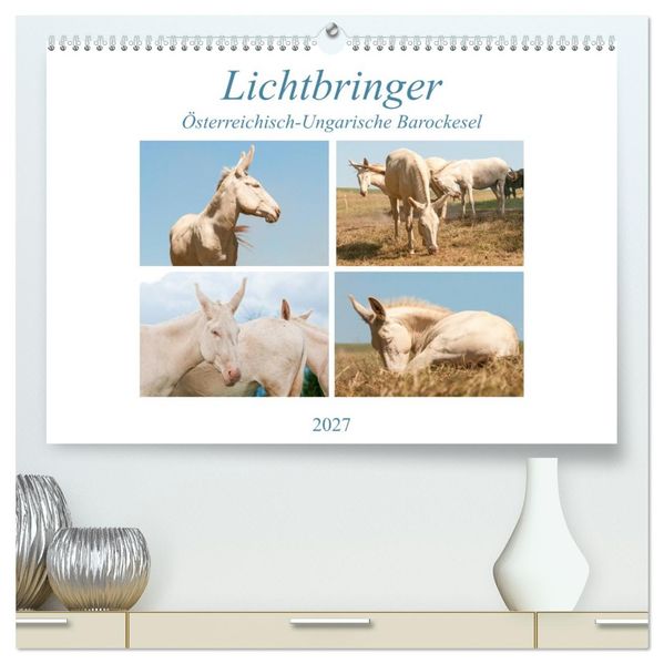 Lichtbringer - Österreichisch-Ungarische Barockesel (hochwertiger Premium Wandkalender 2027 DIN A2 quer) Kunstdruck in Hochglanz