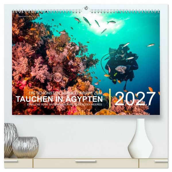 Die schönsten Korallenriffe zum Tauchen in Ägypten (hochwertiger Premium Wandkalender 2027 DIN A2 quer) Kunstdruck in Hochglanz