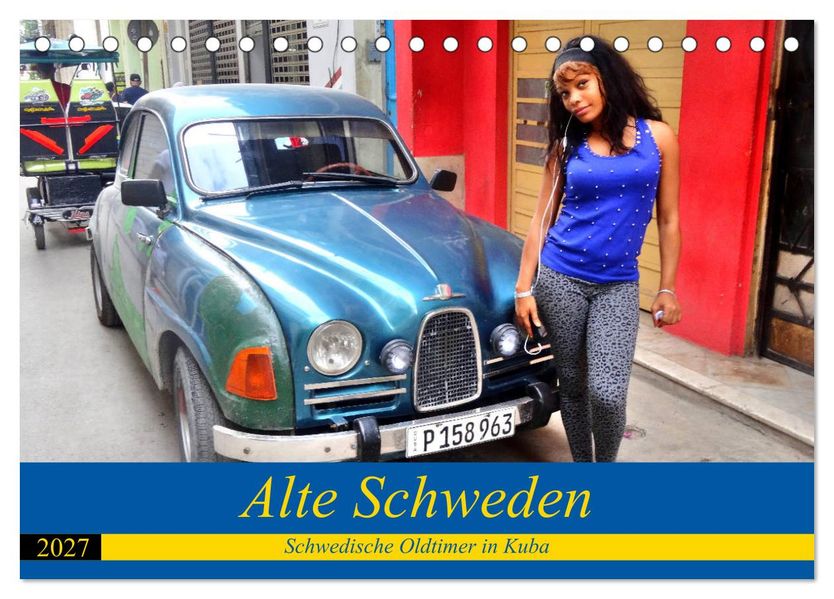 Alte Schweden - Schwedische Oldtimer in Kuba (Tischkalender 2027 DIN A5 quer) CALVENDO Monatskalender