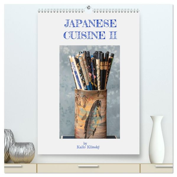 Japanese Cuisine II (hochwertiger Premium Wandkalender 2027 DIN A2 hoch) Kunstdruck in Hochglanz