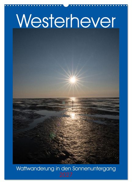 Westerhever - Wattwanderung in den Sonnenuntergang (Wandkalender 2027 DIN A2 hoch) CALVENDO Monatskalender
