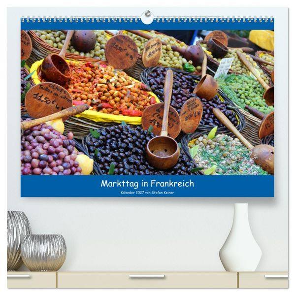 Markttag in Frankreich (hochwertiger Premium Wandkalender 2027 DIN A2 quer) Kunstdruck in Hochglanz
