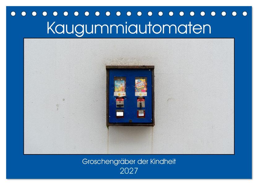 Kaugummiautomaten (Tischkalender 2027 DIN A5 quer) CALVENDO Monatskalender