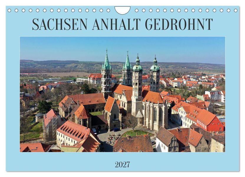 SACHSEN ANHALT GEDROHNT 2027 (Wandkalender 2027 DIN A4 quer) CALVENDO Monatskalender