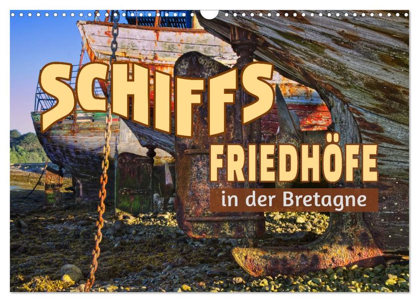 Schiffsfriedhöfe in der Bretagne (Wandkalender 2027 DIN A3 quer) CALVENDO Monatskalender