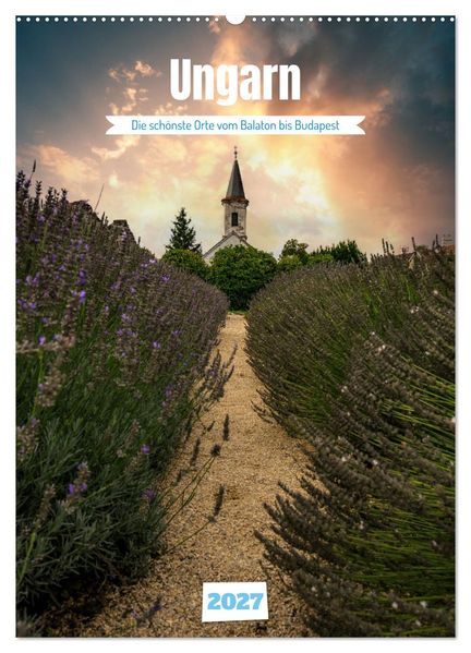 Die schönsten Orte vom Balaton nach Budapest (Wandkalender 2027 DIN A2 hoch) CALVENDO Monatskalender